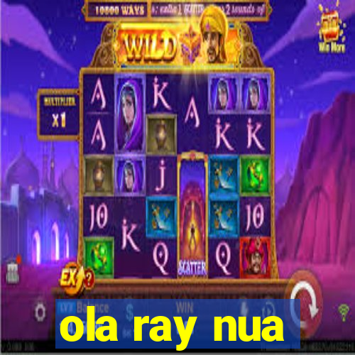 ola ray nua